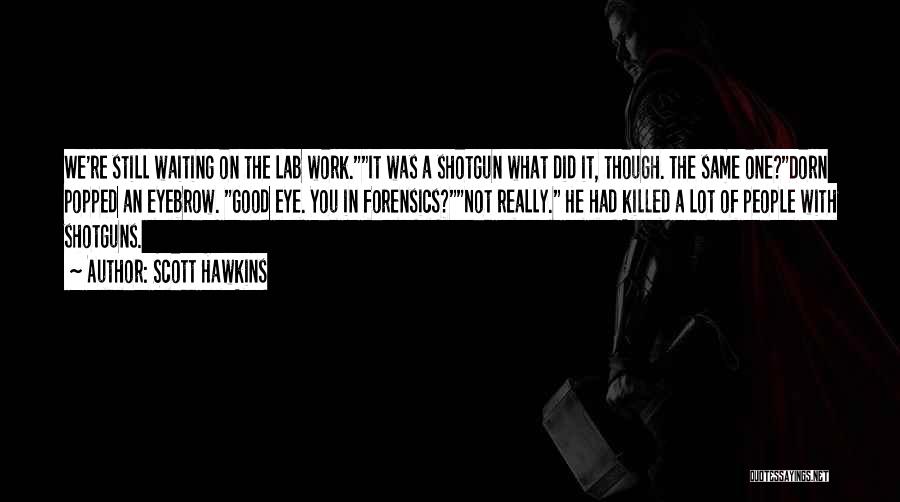 Scott Hawkins Quotes 443745