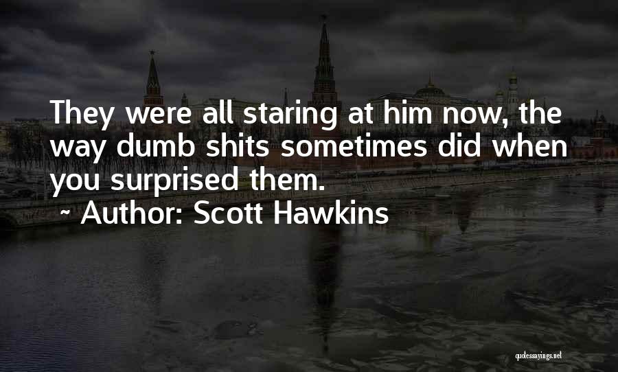 Scott Hawkins Quotes 446155