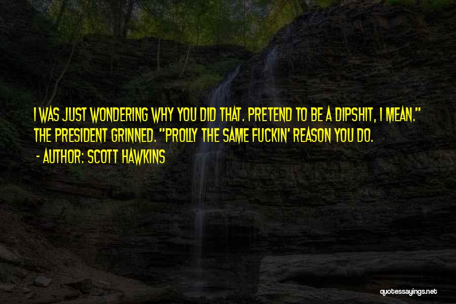 Scott Hawkins Quotes 639474