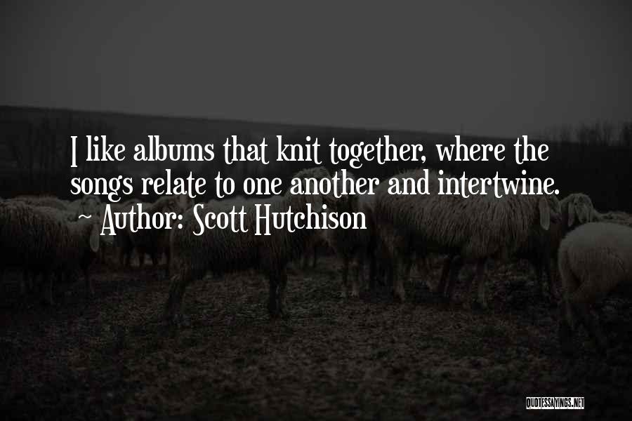 Scott Hutchison Quotes 251268