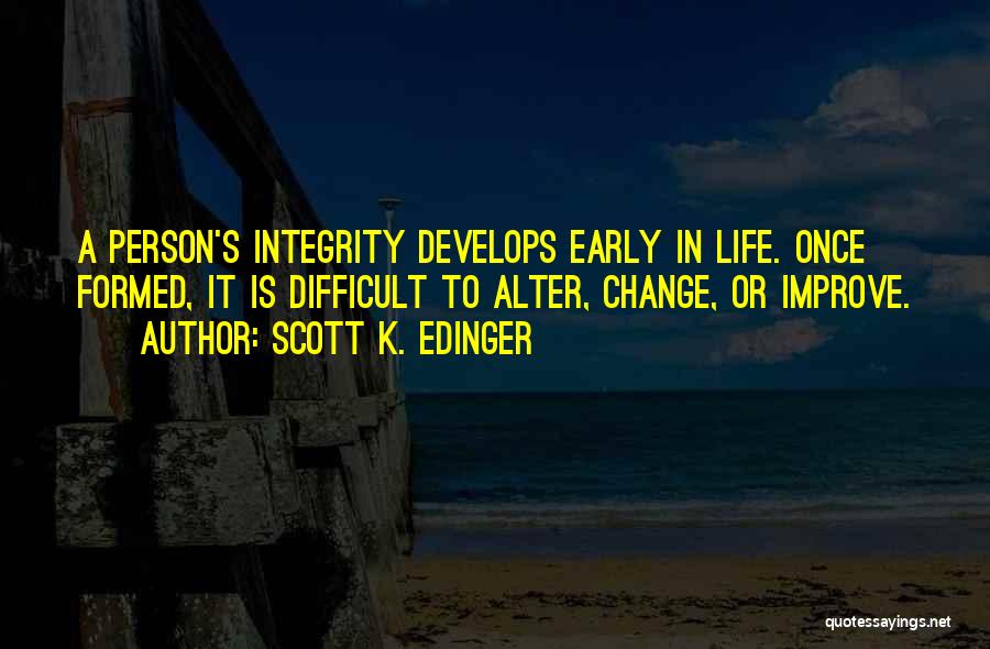 Scott K. Edinger Quotes 860071