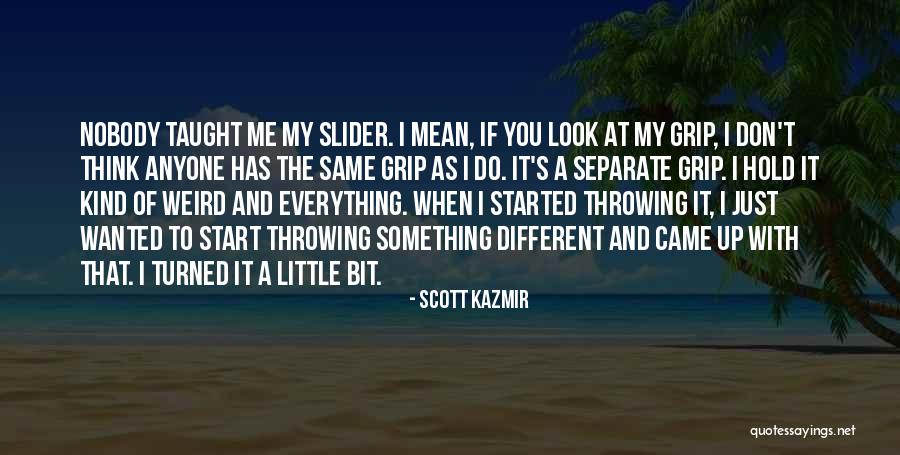 Scott Kazmir Quotes 1800942