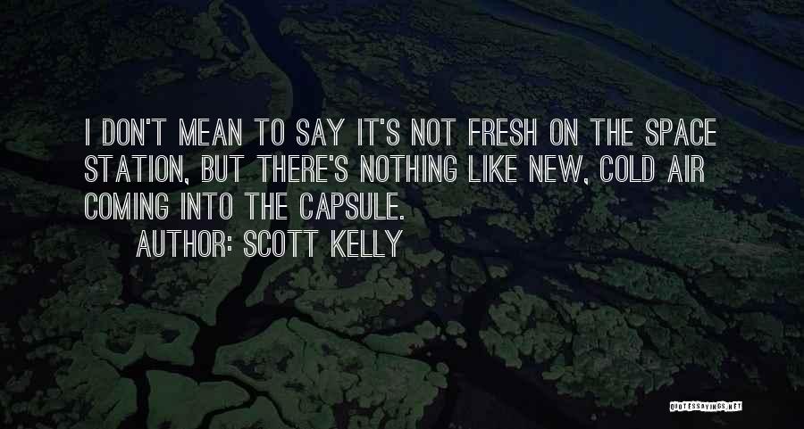 Scott Kelly Quotes 2008109