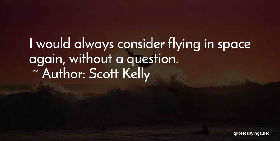 Scott Kelly Quotes 529433