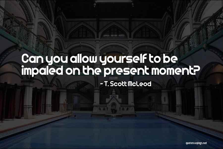 Scott Mcleod Quotes By T. Scott McLeod Scott Mcleod Quotes By T. Scott McLeod