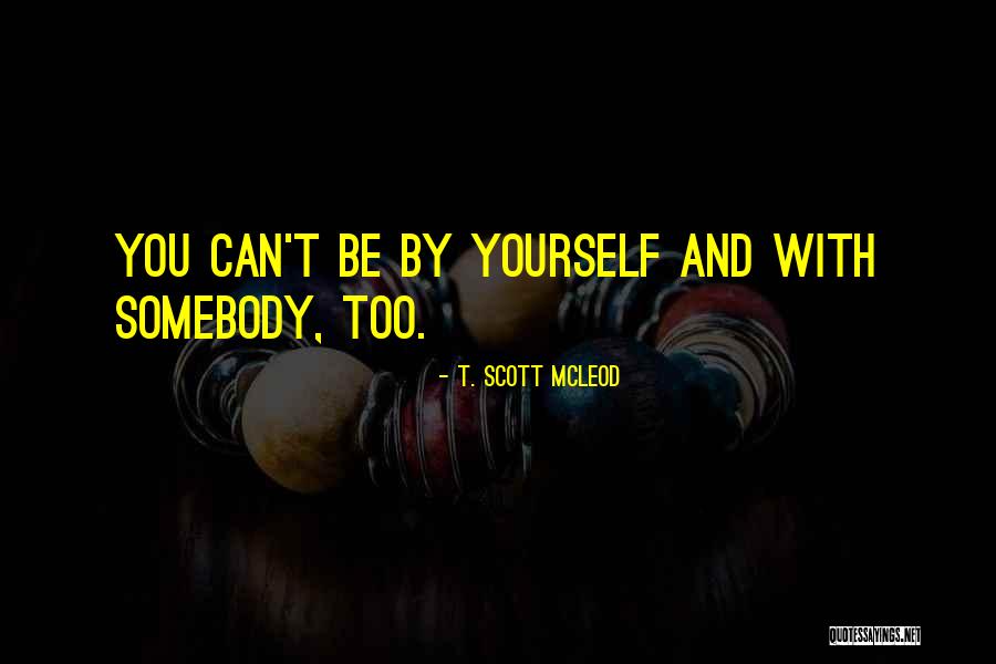 Scott Mcleod Quotes By T. Scott McLeod Scott Mcleod Quotes By T. Scott McLeod
