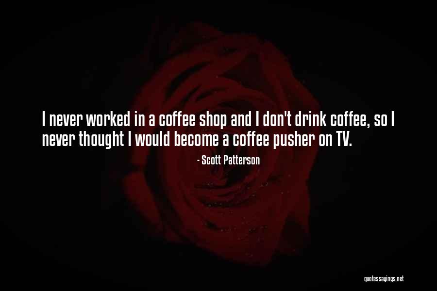 Scott Patterson Quotes 1603608 Scott Patterson Quotes 1603608