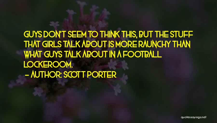 Scott Porter Quotes 1276873