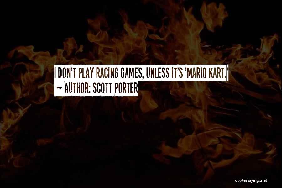 Scott Porter Quotes 889738
