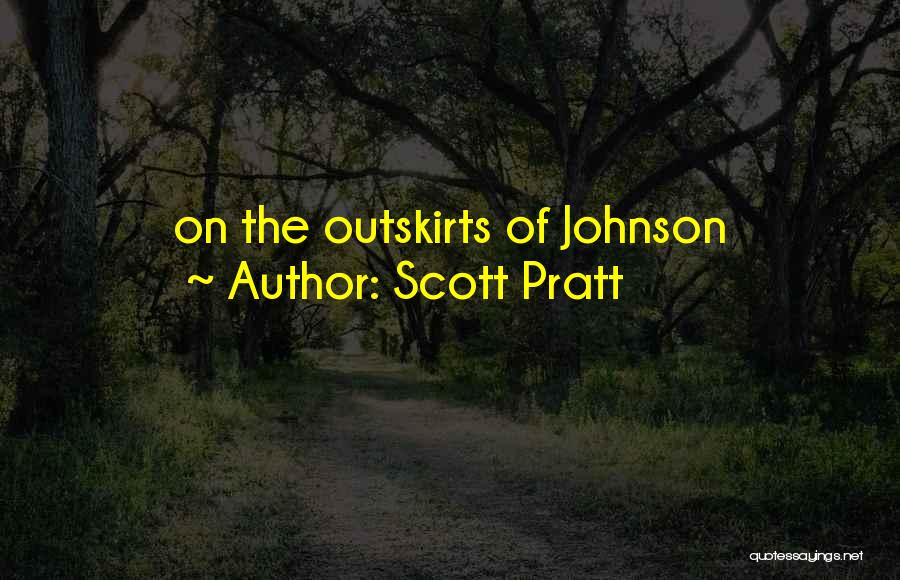 Scott Pratt Quotes 412160