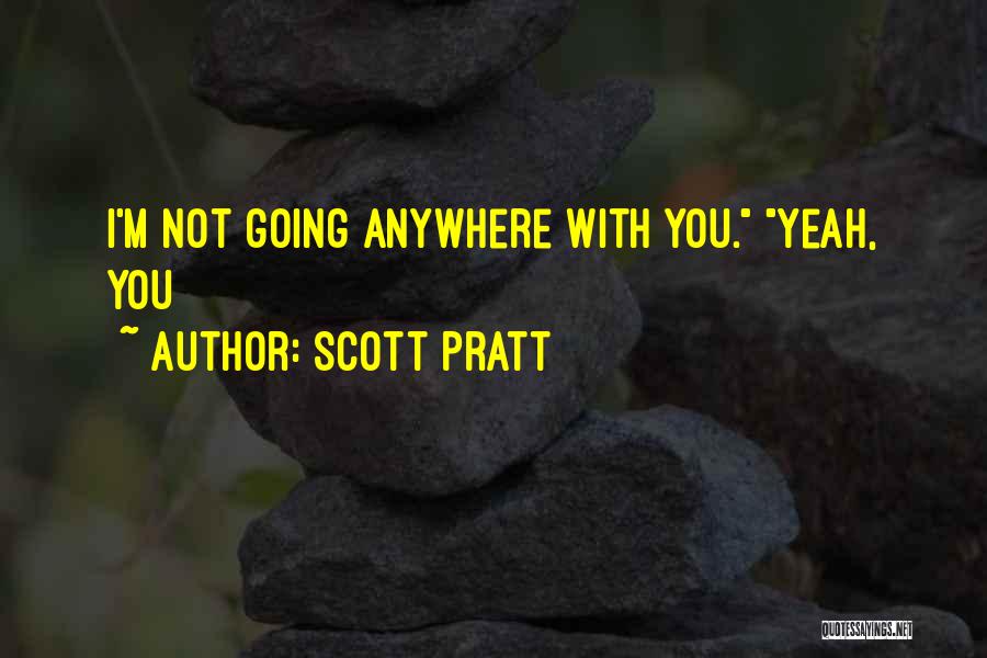 Scott Pratt Quotes 507312