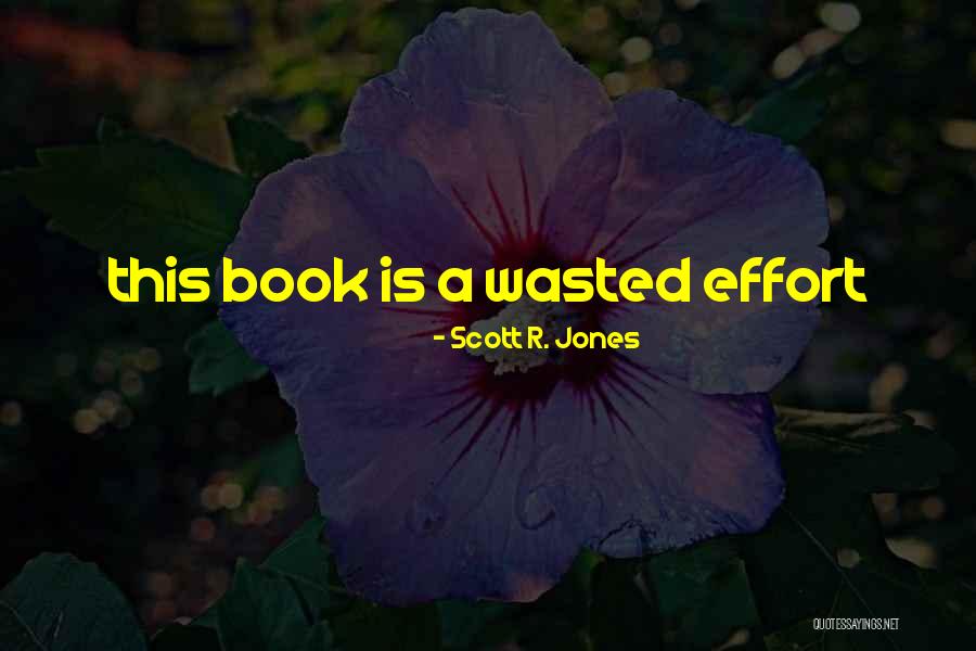 Scott R. Jones Quotes 599483