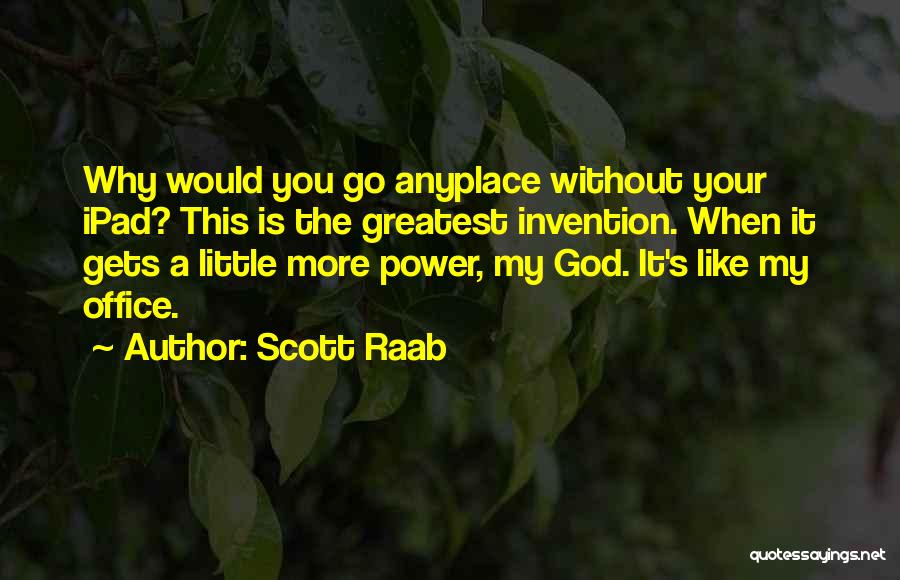Scott Raab Quotes 493516