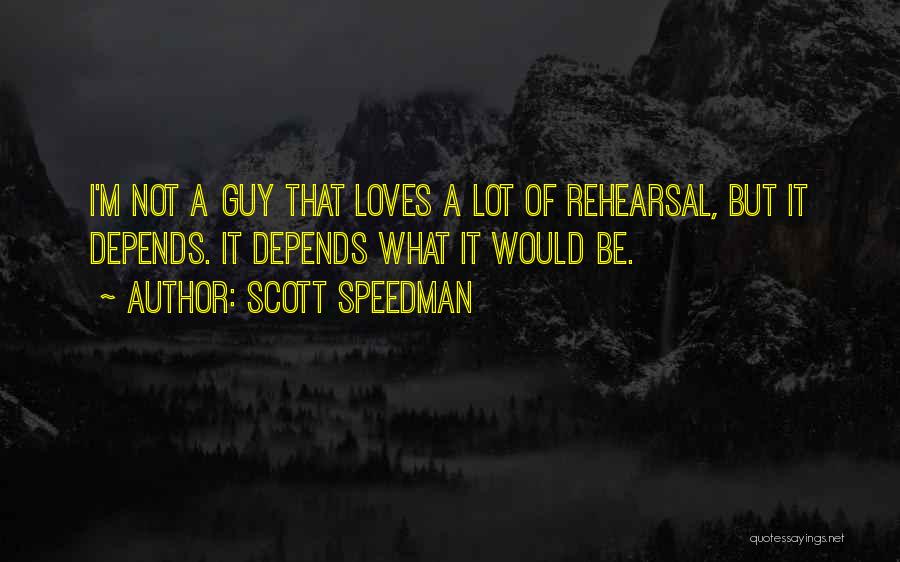 Scott Speedman Quotes 1246530