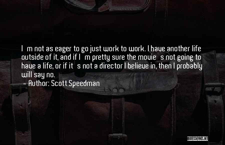 Scott Speedman Quotes 1282137
