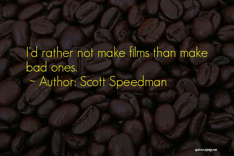 Scott Speedman Quotes 1644966