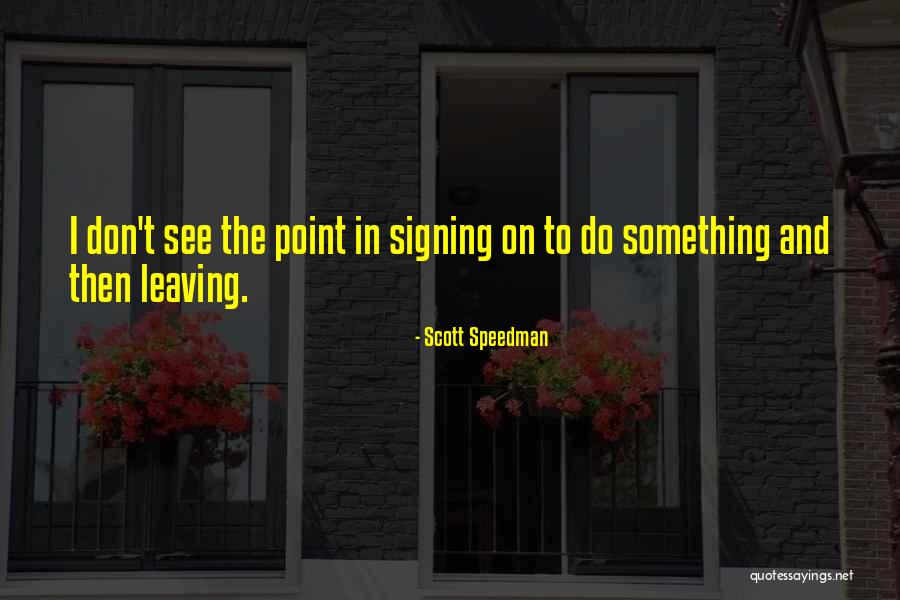 Scott Speedman Quotes 2026632 Scott Speedman Quotes 2026632
