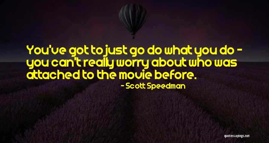 Scott Speedman Quotes 545410