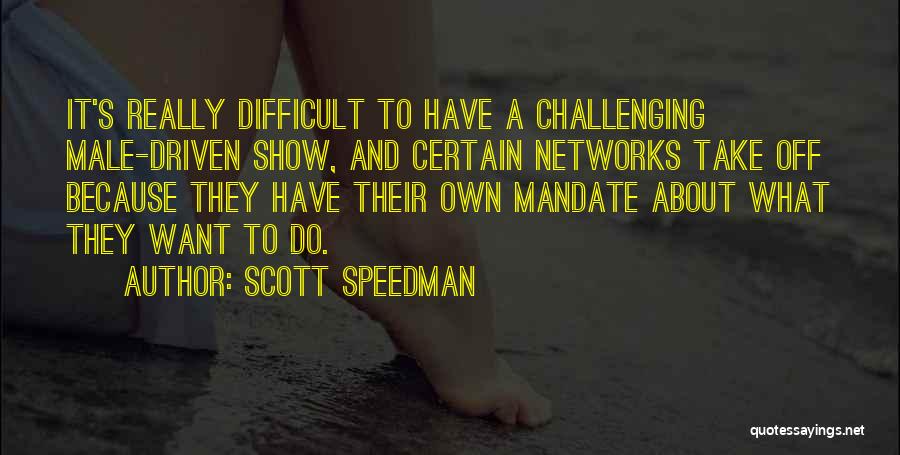 Scott Speedman Quotes 665880