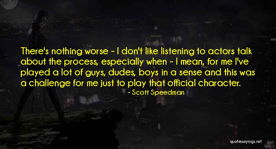 Scott Speedman Quotes 972218