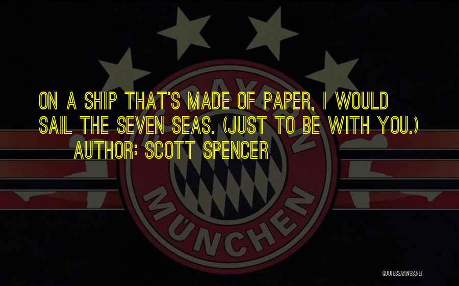 Scott Spencer Quotes 1456982