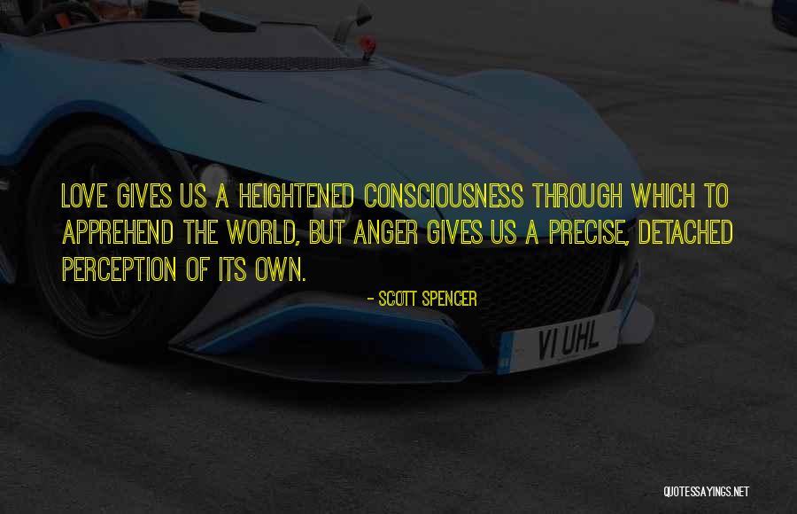 Scott Spencer Quotes 783078