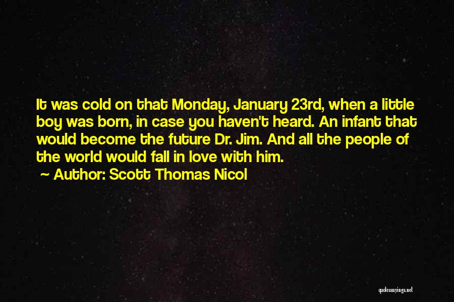 Scott Thomas Nicol Quotes 1980881