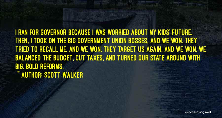 Scott Walker Quotes 1561069