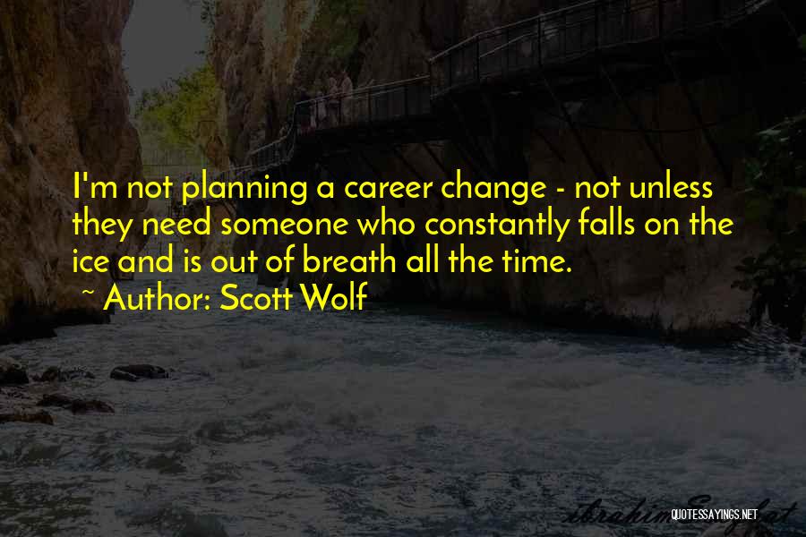 Scott Wolf Quotes 122874