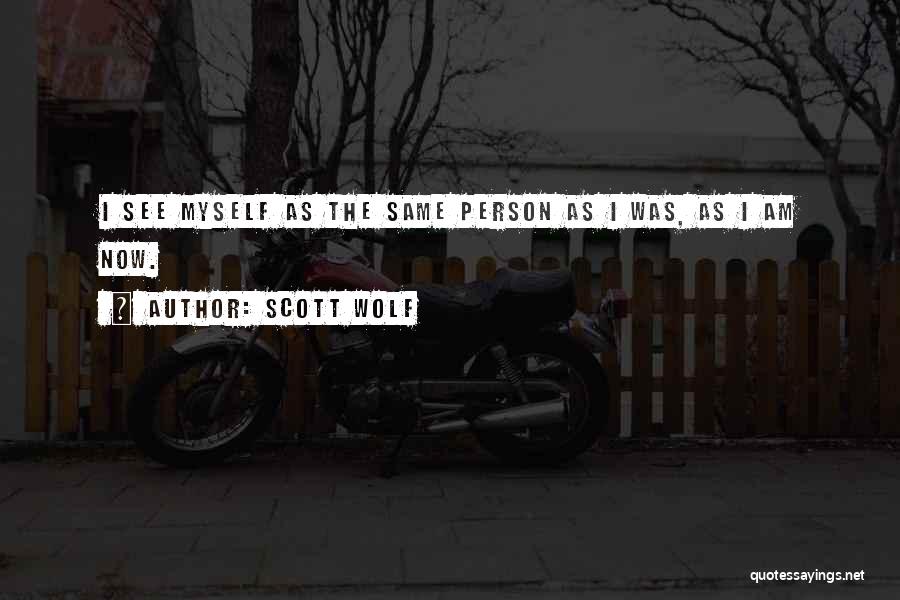 Scott Wolf Quotes 1365167