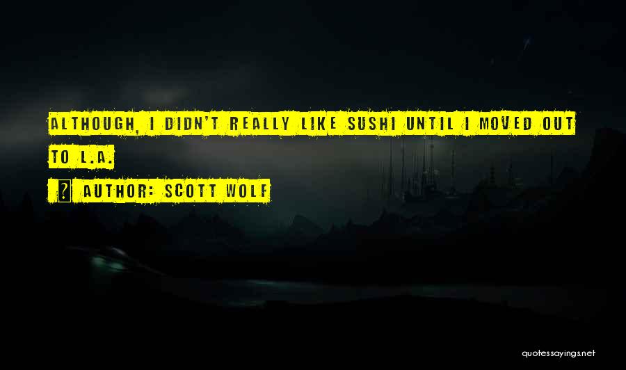 Scott Wolf Quotes 870276