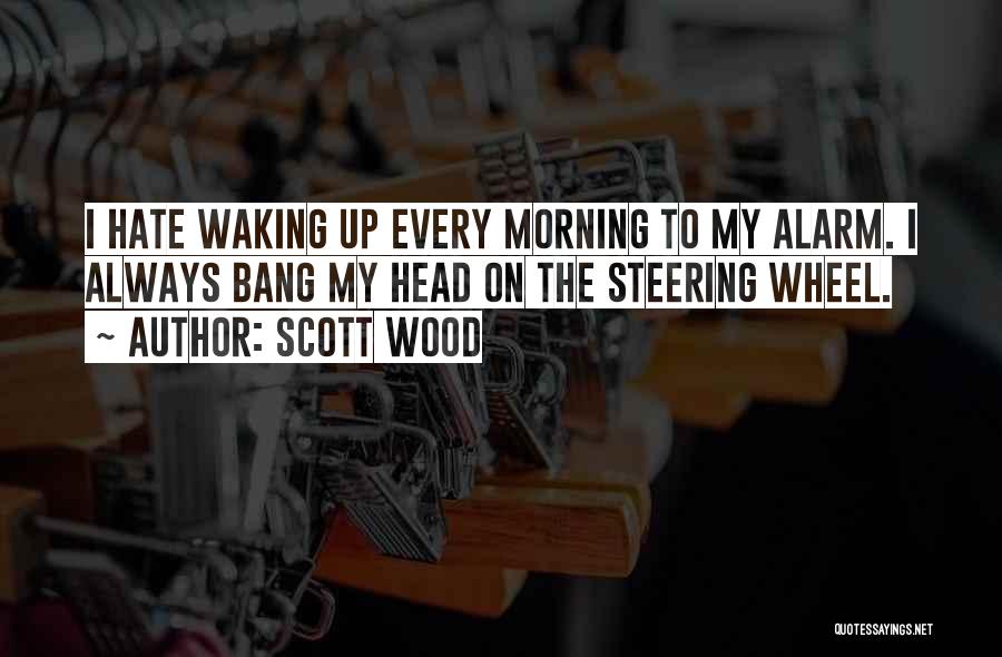 Scott Wood Quotes 984107
