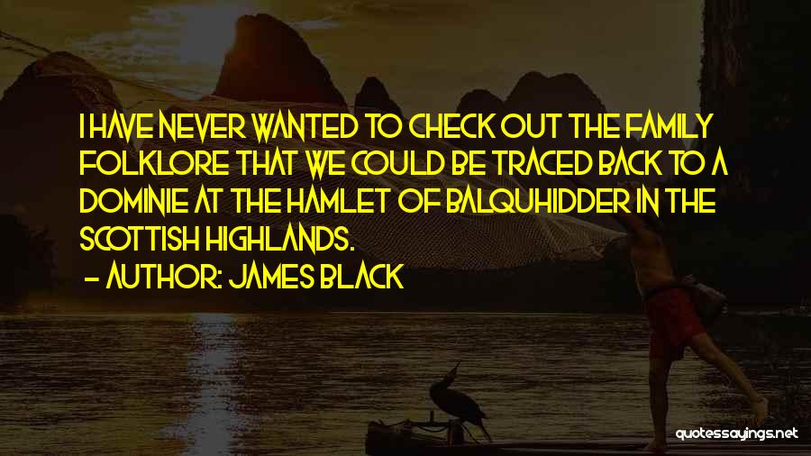 Scottish Folklore Quotes By James Black