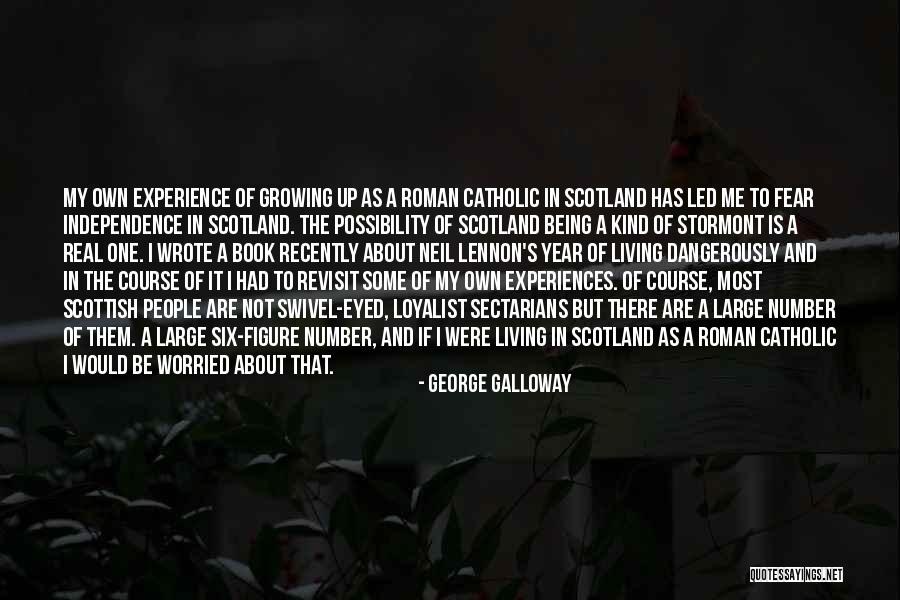 Scottish Independence Quotes By George Galloway Scottish Independence Quotes By George Galloway