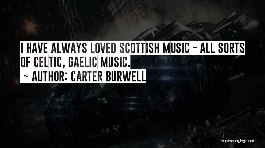 Scottish Music Quotes By Carter Burwell