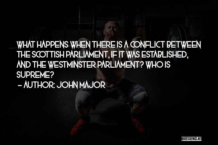 Scottish Parliament Quotes By John Major