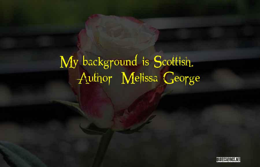 Scottish Quotes By Melissa George