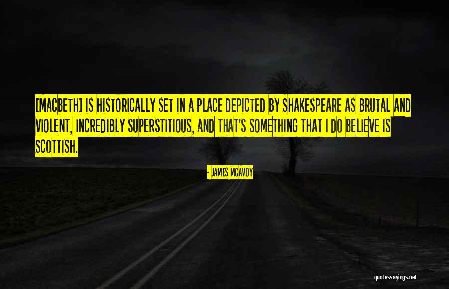 Scottish Scotland Quotes By James McAvoy Scottish Scotland Quotes By James McAvoy
