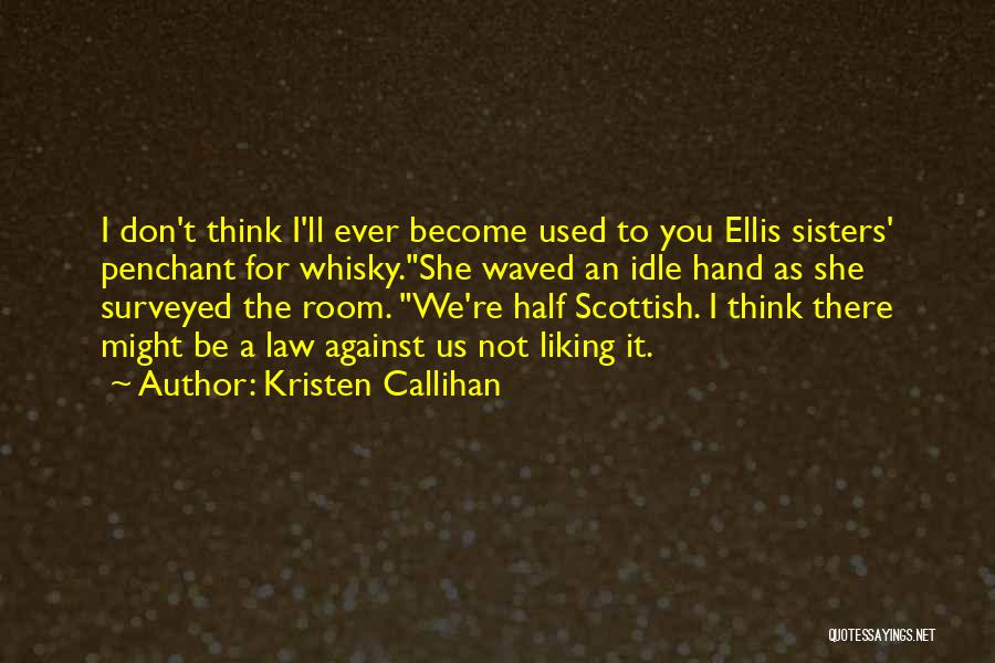 Scottish Whisky Quotes By Kristen Callihan