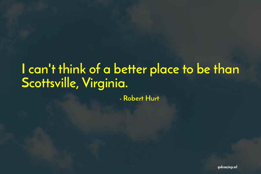 Scottsville Quotes By Robert Hurt Scottsville Quotes By Robert Hurt