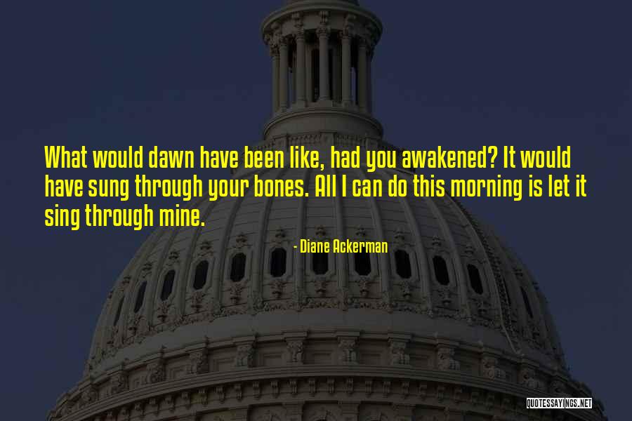 Scotty G Shore Quotes By Diane Ackerman Scotty G Shore Quotes By Diane Ackerman