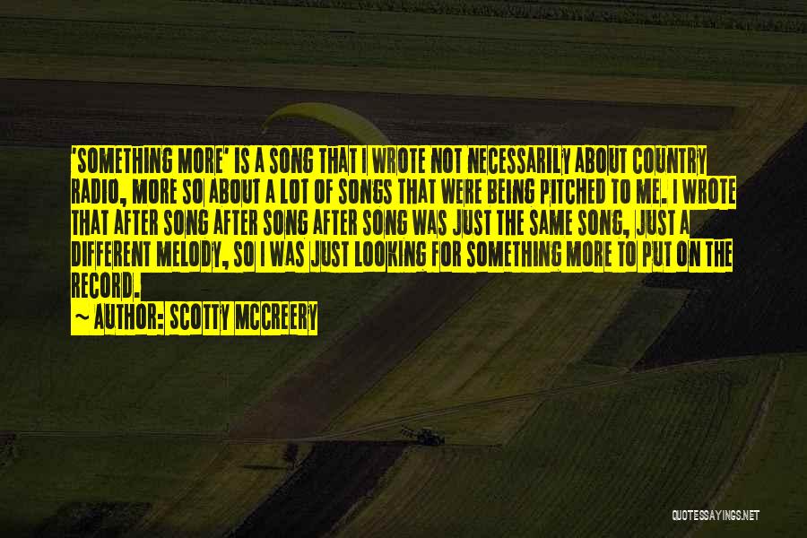 Scotty Mccreery Song Quotes By Scotty McCreery