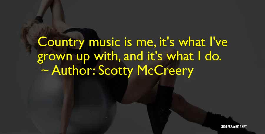 Scotty P Quotes By Scotty McCreery