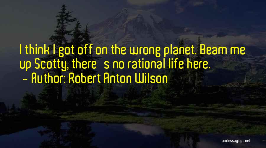 Scotty T Quotes By Robert Anton Wilson