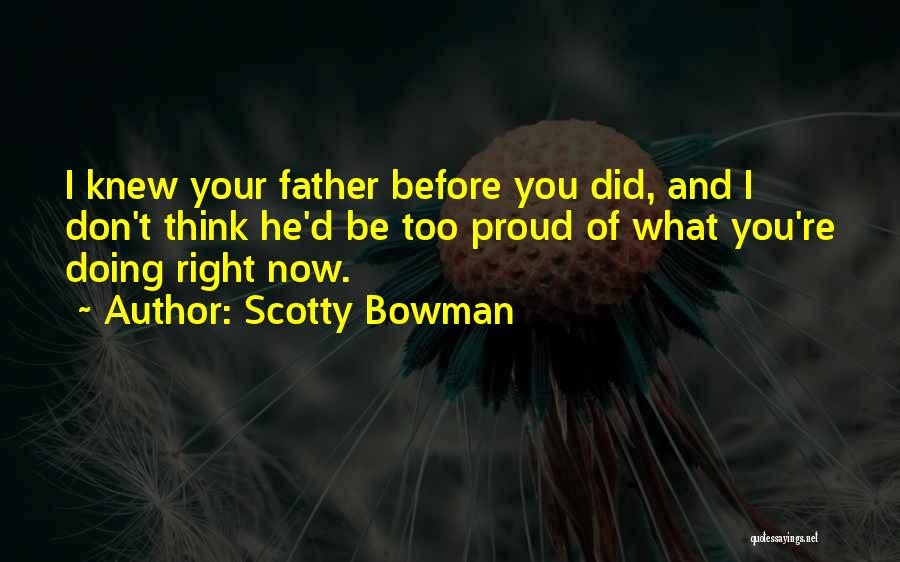 Scotty T Quotes By Scotty Bowman