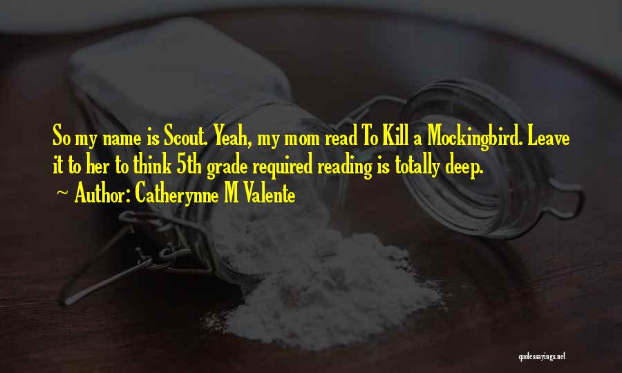 Scout From To Kill A Mockingbird Quotes By Catherynne M Valente