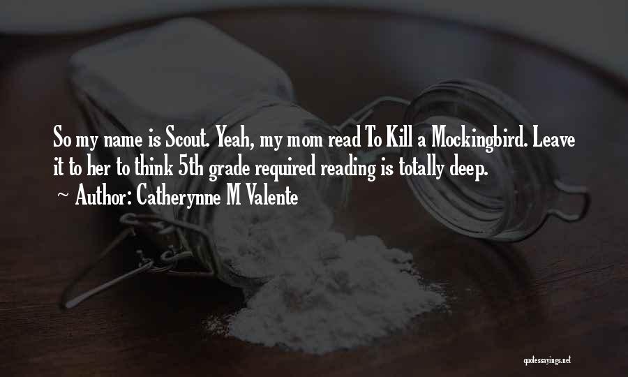 Scout To Kill A Mockingbird Quotes By Catherynne M Valente