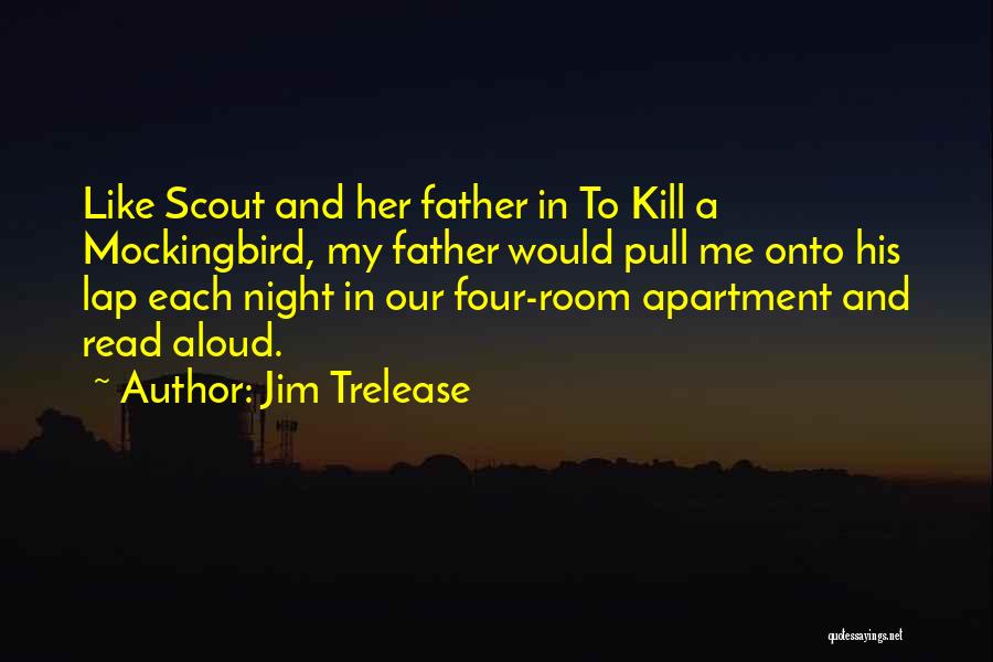 Scout To Kill A Mockingbird Quotes By Jim Trelease