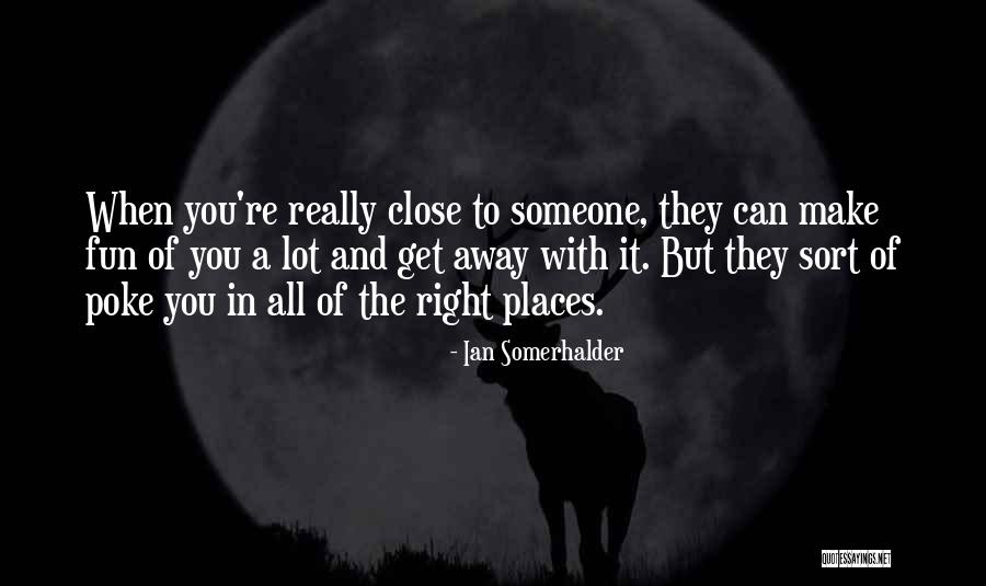 Scouter Mom Quotes By Ian Somerhalder Scouter Mom Quotes By Ian Somerhalder