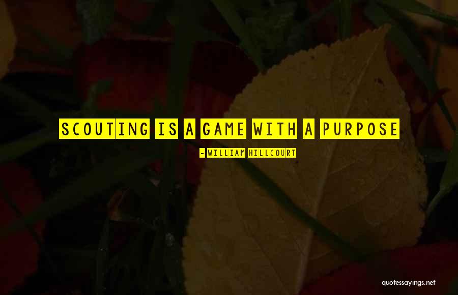 Scouting Quotes By William Hillcourt Scouting Quotes By William Hillcourt